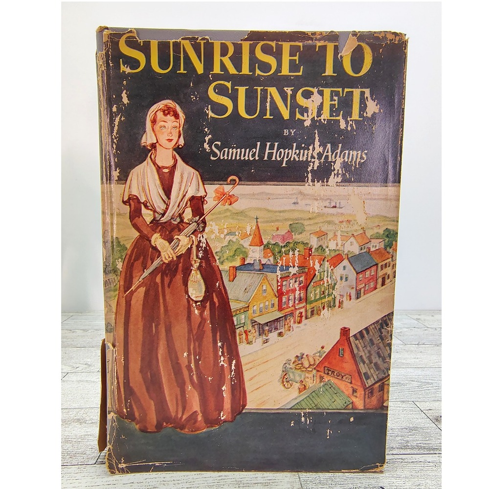 Sunrise to Sunset Samuel Hopkins Adams 1950‎ Hardcover Historical Romance